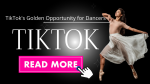 TikTok's Golden Opportunity for Dancers